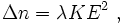 \Delta n = \lambda K E^2\ ,